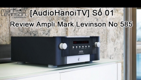 AudioHaNoiTV số 01 Đánh giá ampli Mark Levinson 585