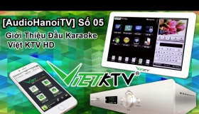 AudioHaNoiTV số 05: Giới thiệu về Đầu Việt KTV