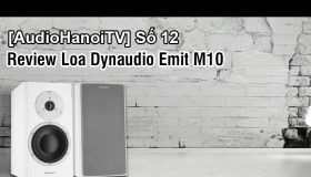 AudioHaNoiTV số 12:  Đánh giá cặp loa Dynaudio Emit M10