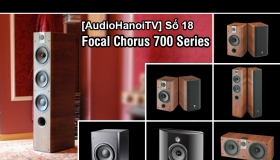 AudioHaNoiTV số 18: Giới thiệu về Focal Chorus 700 series