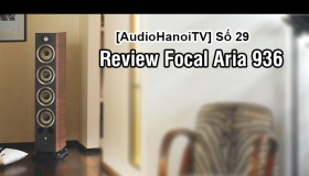 [AudioHanoiTV] Số 29: Review Loa Focal Aria 936
