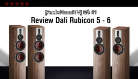 [AudiohanoiTV] Số 41: Review Loa Dali Rubicon 5 và Loa Dali Rubicon 6