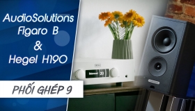 Ampli Hegel H190 và loa AudioSolutions Figaro B – Bộ đôi kết hợp hoàn hảo | Phối ghép 9