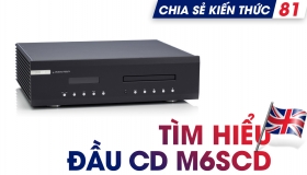 Hiệu suất hoạt động tuyệt vời của đầu CD Musical Fidelity M6SCD | Chia sẻ kiến thức 81