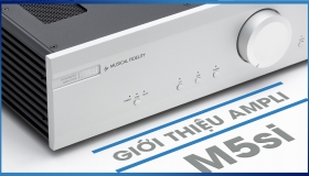 Chất lượng trình diễn âm thanh đẳng cấp, chinh phục mọi người nghe của ampli Musical Fidelity M5si