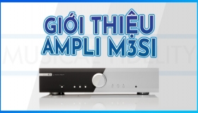Chất lượng tái tạo âm thanh hi-end chuẩn châu Âu từ ampli Musical Fidelity M3si