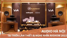 Audio Hà Nội tại Triển lãm thiết bị nghe nhìn Việt Nam lần thứ 18 | AVSHOW 2022